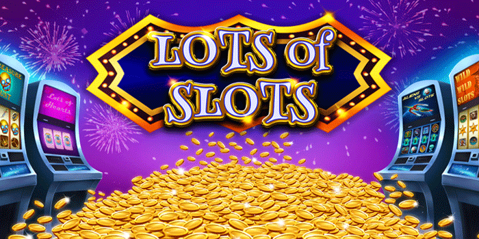 Lots Of Slots – Dunia Slot Dengan Kejutan Di Setiap Putaran