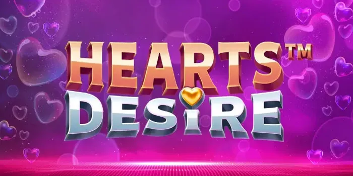 ​Hearts Desire - Menyelami Keindahan Slot Romantis Dengan Jackpot Menggiurkan