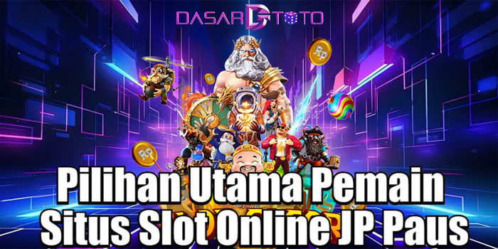 DASARTOTO – Pilihan Utama Pemain Situs Slot Online JP Paus