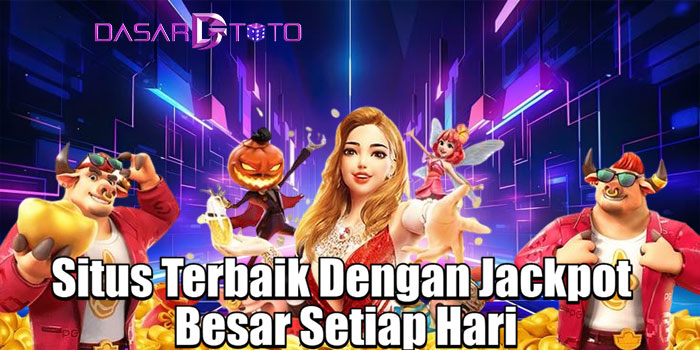 DASARTOTO – Situs Terbaik Dengan Jackpot Besar Setiap Hari