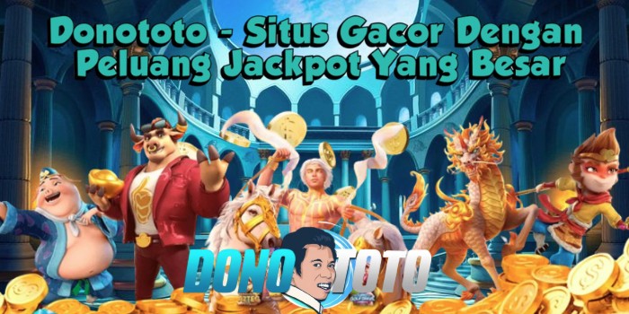 Donototo – Situs Gacor Dengan Peluang Jackpot Yang Besar