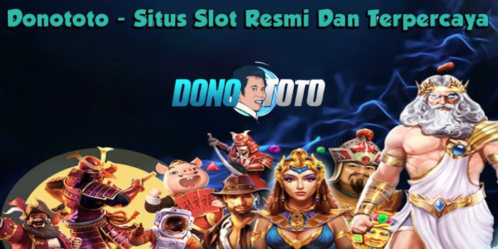 Donototo – Situs Slot Resmi Dan Terpercaya