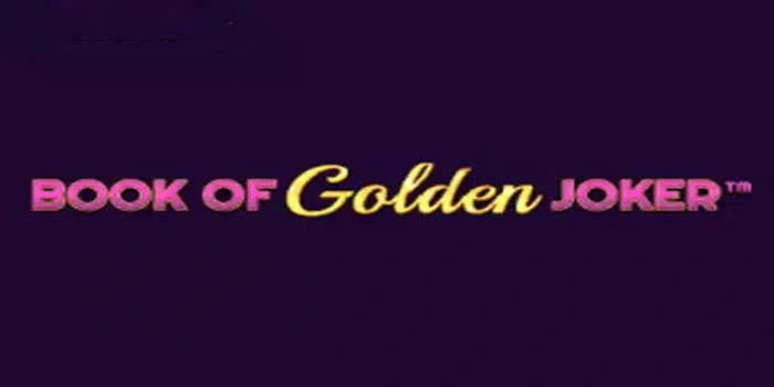 Panduan Lengkap Agar Menang di Slot Book of Golden Joker