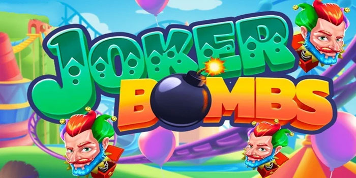 Trik Jitu Mudah Menang Besar di Slot Online Joker Bombs