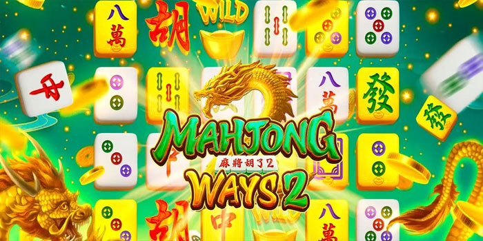 Panduan Lengkap Sistem Pengganda di Slot Mahjong Ways 2